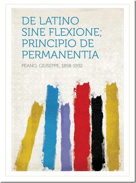 De Latino Sine Flexione Giuseppe Peano 01